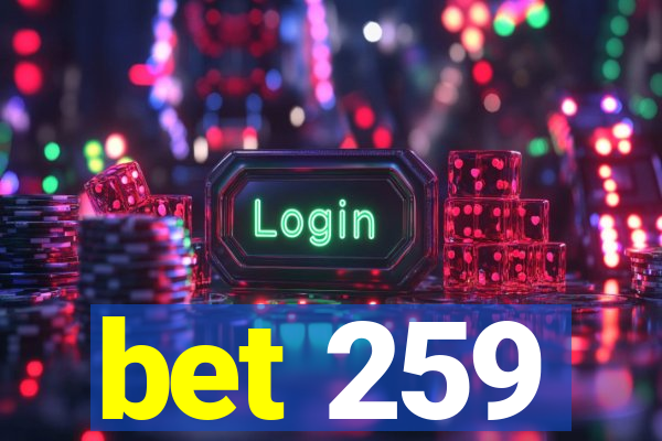 bet 259